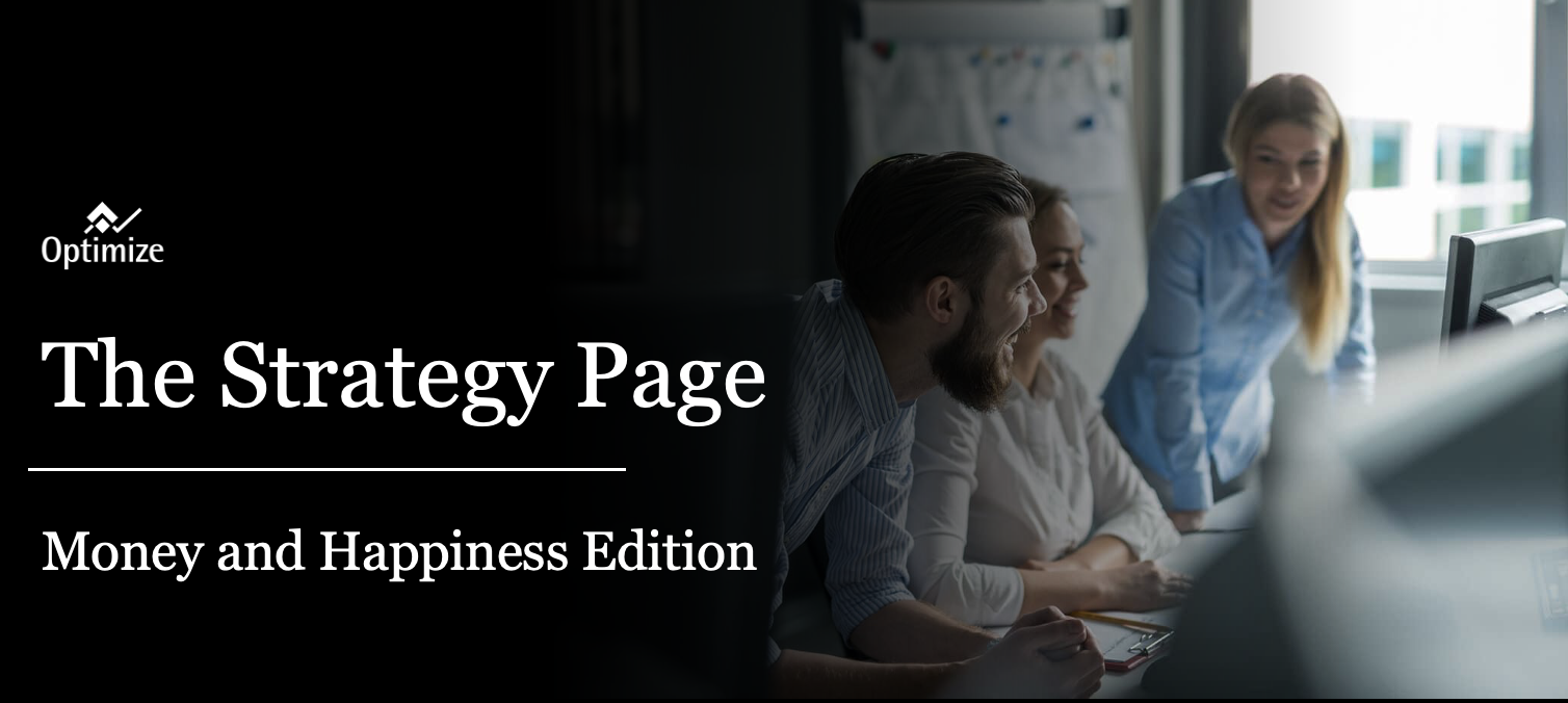 The Strategy Page: Money and Happiness Edition 